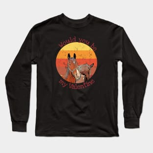 Would You Be My Valentine Long Sleeve T-Shirt
